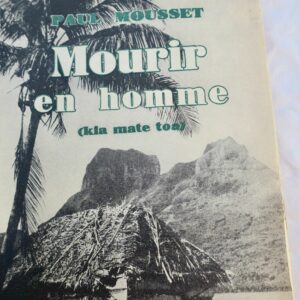 océanie MOUSSET Paul Mourir en homme ( Kia mate toa)