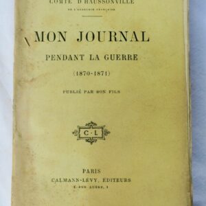 Comte d'HAUSSONVILLE Mon JOURNAL PENDANT la GUERRE de 1870-1971