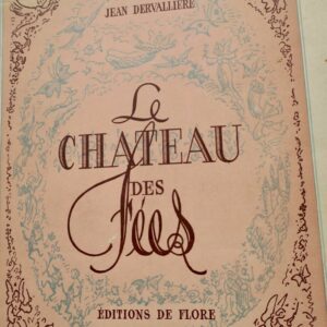 Fées DERVALLIERE JEAN. LE CHATEAU DES FEES