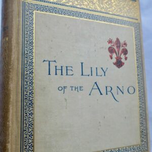 Florence Virginia W. The Lily of Arno. Or, Florence Past and Present. Illustrate