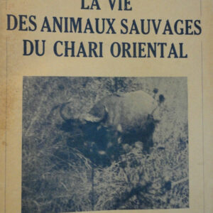 GROMIER  La vie des animaux sauvages du Chari Oriental   1941