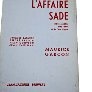 Garçon, Maurice L'Affaire Sade : Compte rendu exact du procès intenté par le...