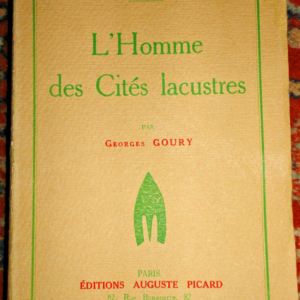LAC GOURY ( Georges )  L'homme des cités lacustres. 1932