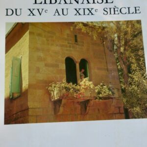 Liban L'Architecture Libanaise du XVe au XIXe siècle.