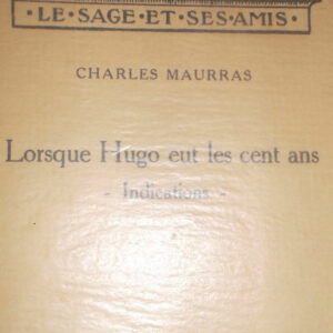 MAURRAS Charles. Lorsque Hugo eut les cent Ans. Indications.