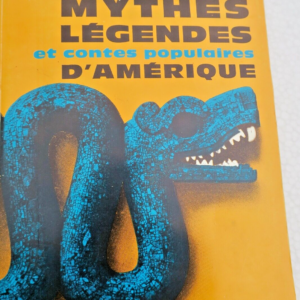 PERET Benjamin Anthologie des mythes et légendes et contes populaires d'Amérique