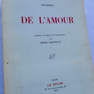 STENDHAL DE L'AMOUR. Edition établie et commentée par Henri Martineau