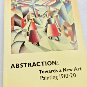 TATE GALLERY. Abstraction: Towards a New Art Painting 1910-20 Londres