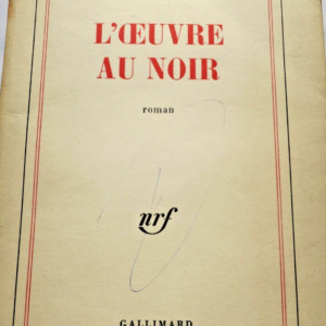 YOURCENAR MARGUERITE L'OEUVRE AU NOIR GALLIMARD EO