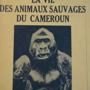 la vie des animaux sauvages au cameroun  Dr Gromier 1937
