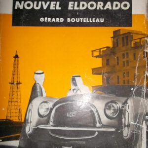 pétrole Moyen-Orient. Nouvel Eldorado.  BOUTELLEAU GÉRARD