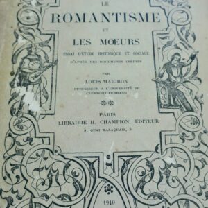 romantisme et les moeurs. Essai d'étude historique et sociale  1910